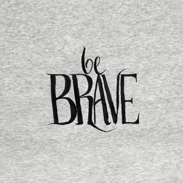 be brave by RavensLanding